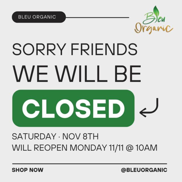 We are open TODAY from 10am - 6pm, stop by and stock up all your weekend favs 🌿 

Bleu Organic will be Closed Tomorrow and will reopen on Monday!